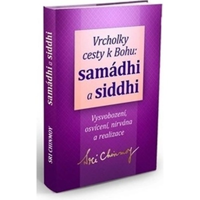 Vrcholky cesty k Bohu Samádhi a Siddhi - Sri Chinmoy