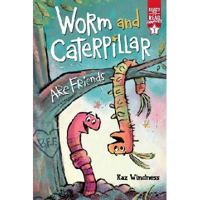 Worm and Caterpillar Are Friends: Ready-To-Read Graphics Level 1 | Kaz Windness