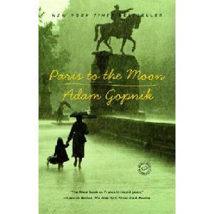 Paris to the Moon | Adam Gopnik (ISBN: 9780375758232)