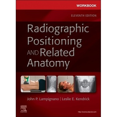 Workbook for Radiographic Positioning and Related Anatomy - Lampignano John
