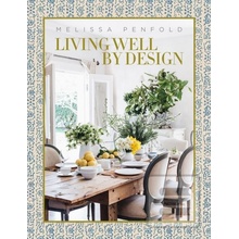 Living Well by Design - Melissa Penfold, Vendome Press