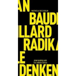 Das radikale Denken | Jean Baudrillard, Philipp Schönthaler, Riek Walther (ISBN: 9783882210422)