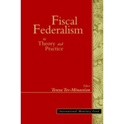 Fiscal Federalism in Theory and Practice