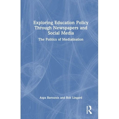 Exploring Education Policy Through Newspapers and Social Media Taylor & Francis Ltd