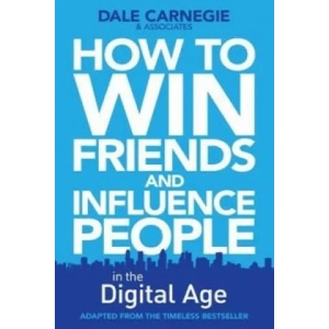 How to Win Friends and Influence People in the Digital Age | Dale Carnegie (2012)