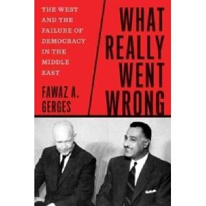 What Really Went Wrong - The West and the Failure of Democracy in the Middle East | Fawaz A. Gerges (ISBN: 9780300259575)