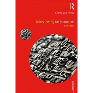 Interviewing for Journalists | Emma Lee-Potter (2017)