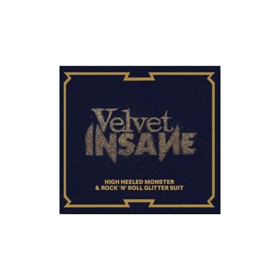 VELVET INSANE - HIGH HEELED MONSTER LTD. CD