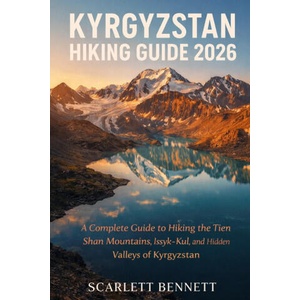 KYRGYZSTAN HIKING GUIDE 2026 | SCARLETT BENNETT (2026)