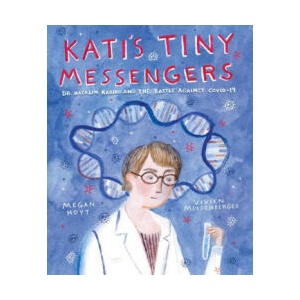 Kati's Tiny Messengers: Dr. Katalin Karikó and the Battle Against Covid-19 | Vivien Mildenberger (ISBN: 9780063216624)