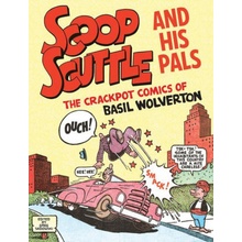 Scoop Scuttle and His Pals: The Crackpot Comics of Basil Wolverton Wolverton BasilPaperback