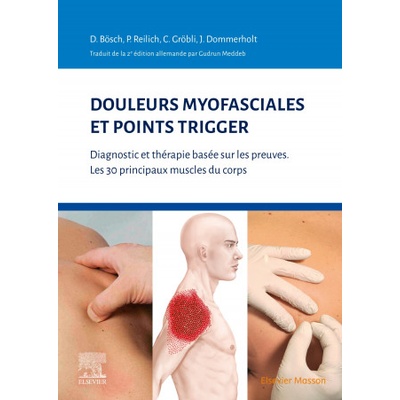 Douleurs myofasciales et points trigger | Docteur Peter Reilich, Christian Gröbli, Jan Dommerholt, Daniel Bösch