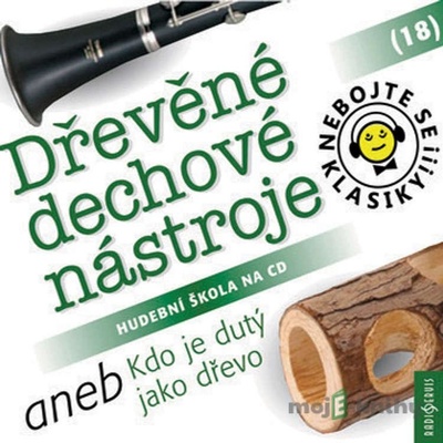 Nebojte se klasiky! 18 Dřevěné dechové nástroje aneb Kdo je dutý jako dřevo