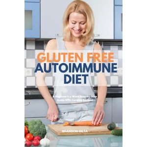 Gluten Free Autoimmune Diet | Brandon Gilta (ISBN: 9781087880204)