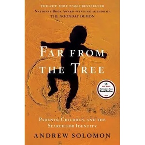 Far from the Tree: Parents, Children, and the Search for Identity | Andrew Solomon (ISBN: 9780743236713)