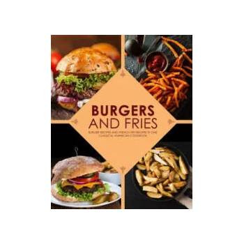 Image 1 of Burgers and Fries: Burger Recipes and French Fry Recipes in One Classical American Cookbook | Booksumo Press