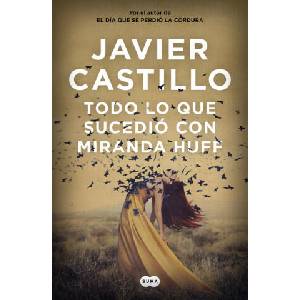 Todo lo que sucedio con Miranda Huff | Javier Castillo (ISBN: 9788491292180)