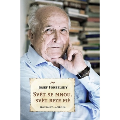 Svět se mnou, svět beze mě - Josef Forbelský