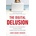 The Digital Delusion