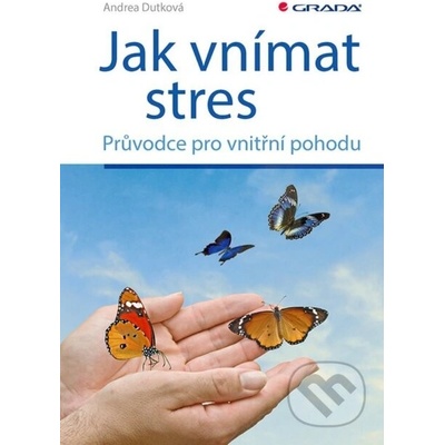 Jak vnímat stres - Andrea Dutková