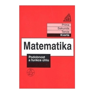 Matematika Podobnost a funkce úhlu Jiří Herman