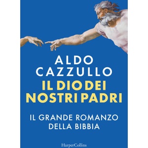 Dio dei nostri padri. Il grande romanzo della Bibbia | Aldo Cazzullo (ISBN: 9791259853745)