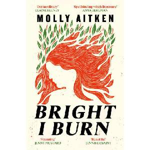 Bright I Burn | Molly Aitken (ISBN: 9781786898371)