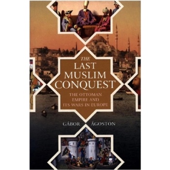 Last Muslim Conquest | Gábor Ágoston