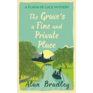 Grave's a Fine and Private Place | Alan Bradley (ISBN: 9781409172895)