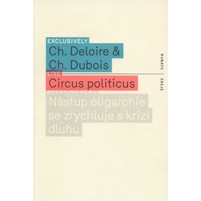 Circus Politicus - Christophe Deloire, Christophe Dubois