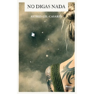 Editorial Huso No digas nada | Astrid Gil-Casares