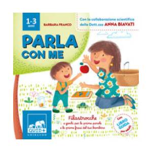 Parla con me. Filastrocche e giochi per le prime parole e le prime frasi del tuo bambino (2024)
