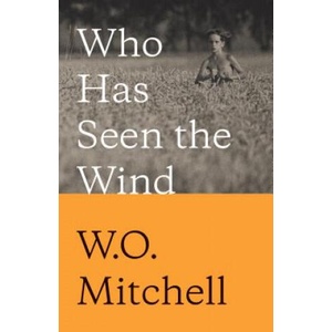 Who Has Seen the Wind: Penguin Modern Classics Edition | W. O. Mitchell (ISBN: 9780771007316)