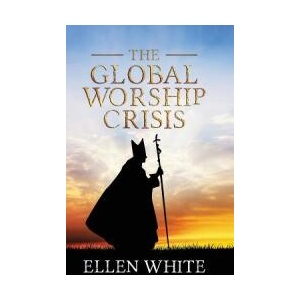 Global Worship Crisis | Ellen G White (ISBN: 9781611040685)