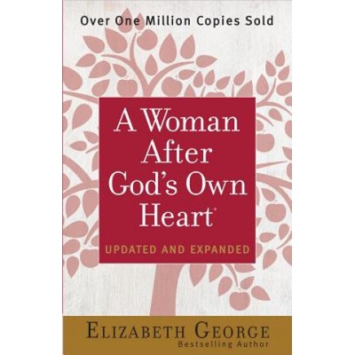 WOMAN AFTER GOD'S OWN HEART | Elizabeth George