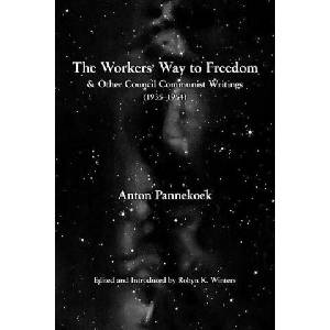 The Workers' Way to Freedom: And Other Council Communist Writings | Robyn K Winters (2023)