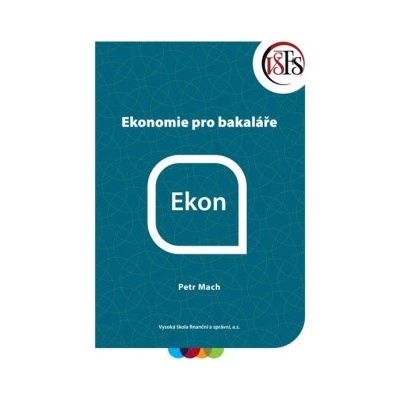 Ekonomie pro bakaláře - Mach Petr