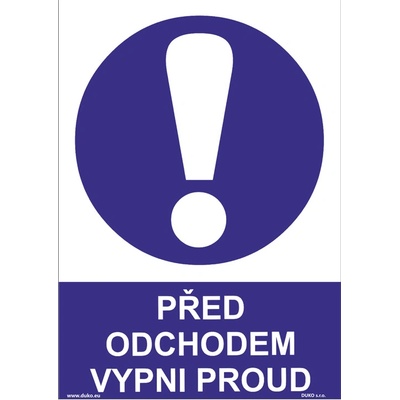 DUKO PŘED ODCHODEM VYPNI PROUD Formát: 210 x 297 mm, Materiál: plast 5 mm, samolepící vinylová fólie
