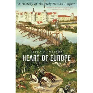 Heart of Europe - A History of the Holy Roman Empire | Peter H. Wilson (ISBN: 9780674244863)