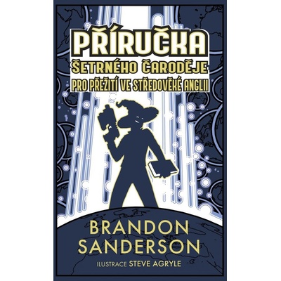 Příručka šetrného čaroděje pro přežití ve středověké Anglii - Brandon Sanderson