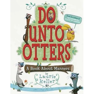 DO UNTO OTTERS | Laurie Keller (ISBN: 9780312581404)