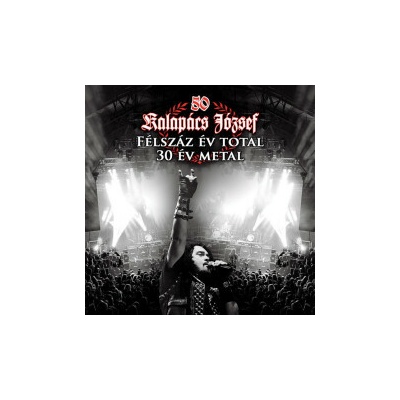 Kalapács József - Félszáz év total / 30 év metal / 2CD
