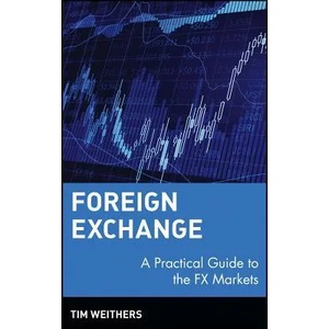 Foreign Exchange - Practical Guide to the FX Markets | Tim Weithers (ISBN: 9780471732037)