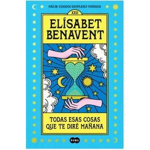 Todas Esas Cosas Que Te Diré Ma? ana / Everything I'll Say to You Tomorrow | Benavent, Elísabet (ISBN: 9788491295976)