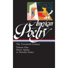 American Poetry: The Twentieth Century Vol. 1 Loa #115: Henry Adams to Dorothy Parker Hass Robert