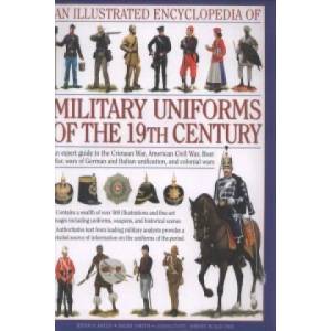 Illustrated Encyclopedia of Military Uniforms of the 19th Century (ISBN: 9780754819011)