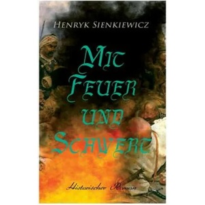Mit Feuer und Schwert | Henryk Sienkiewicz (2018)