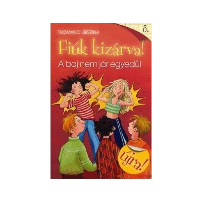Fiúk kizárva! 8.: A baj nem jár egyedül
