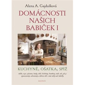 Domácnosti našich babiček I | Alena A. Gajdušková (2019)