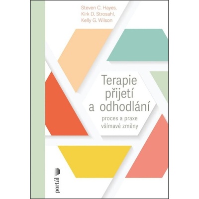 Terapie přijetí a odhodlání - Steven Hayes, Kirk D. Strosahl, Kelly G. Wilson